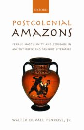 Postcolonial Amazons: Female Masculinity and Courage in Ancient Greek and Sanskrit Literature
